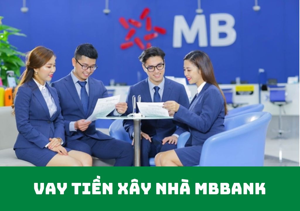 Vay tiền xây nhà MBBank